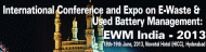 International Conference and Expo on E-Waste & Used Battery Management (EWM India - 2013)